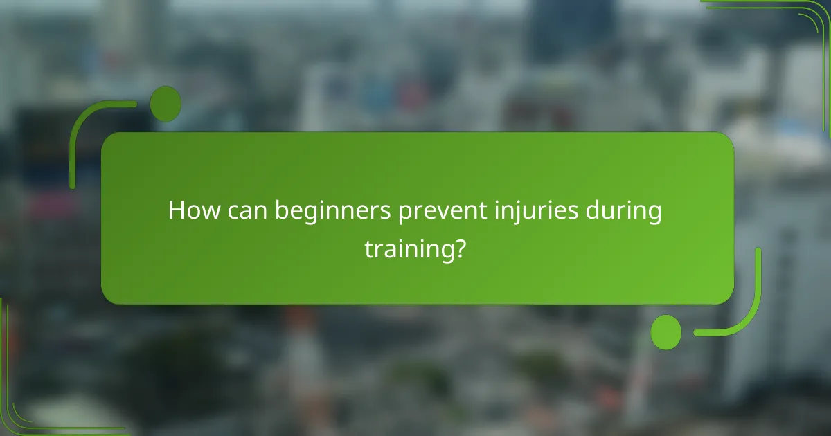How can beginners prevent injuries during training?