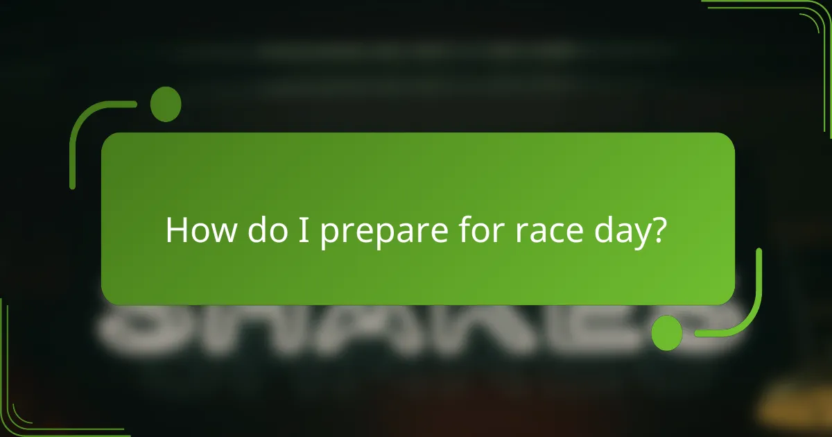 How do I prepare for race day?
