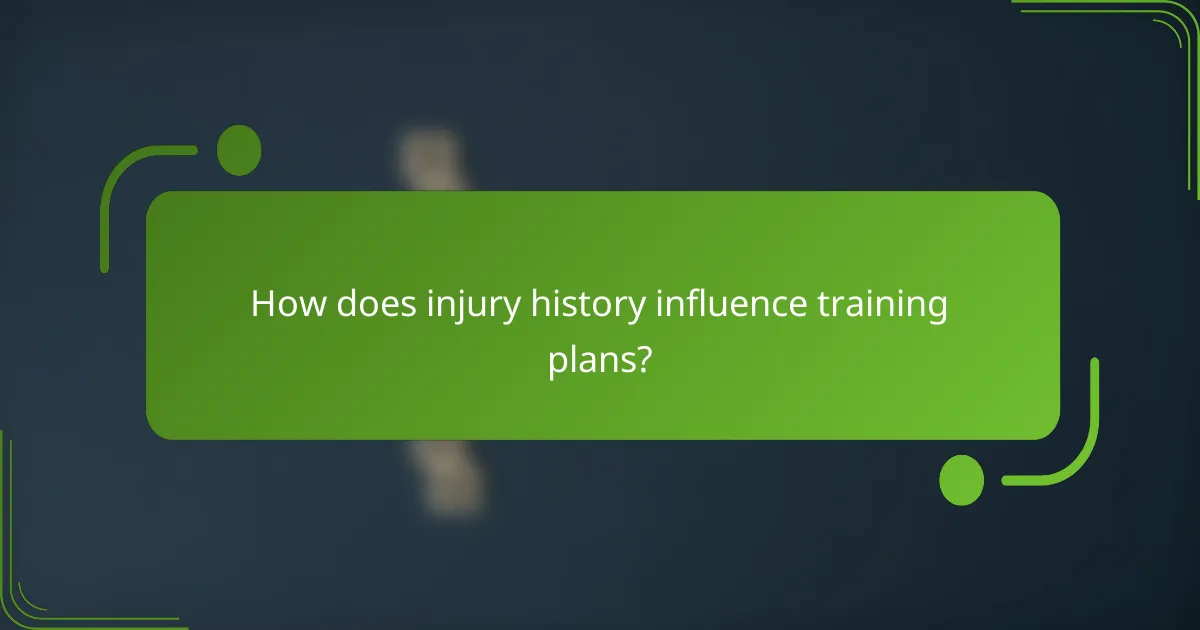 How does injury history influence training plans?