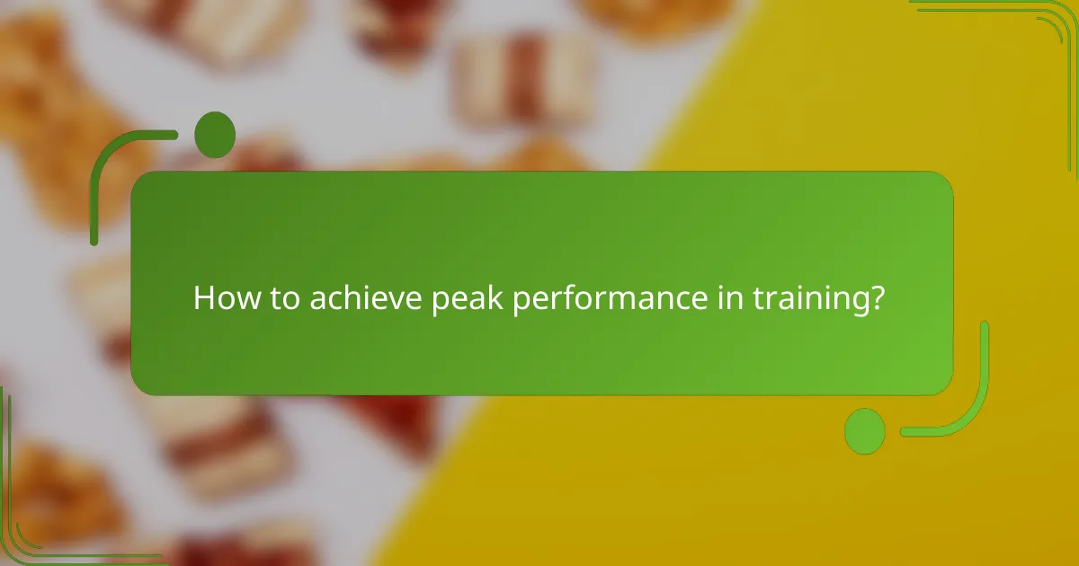 How to achieve peak performance in training?