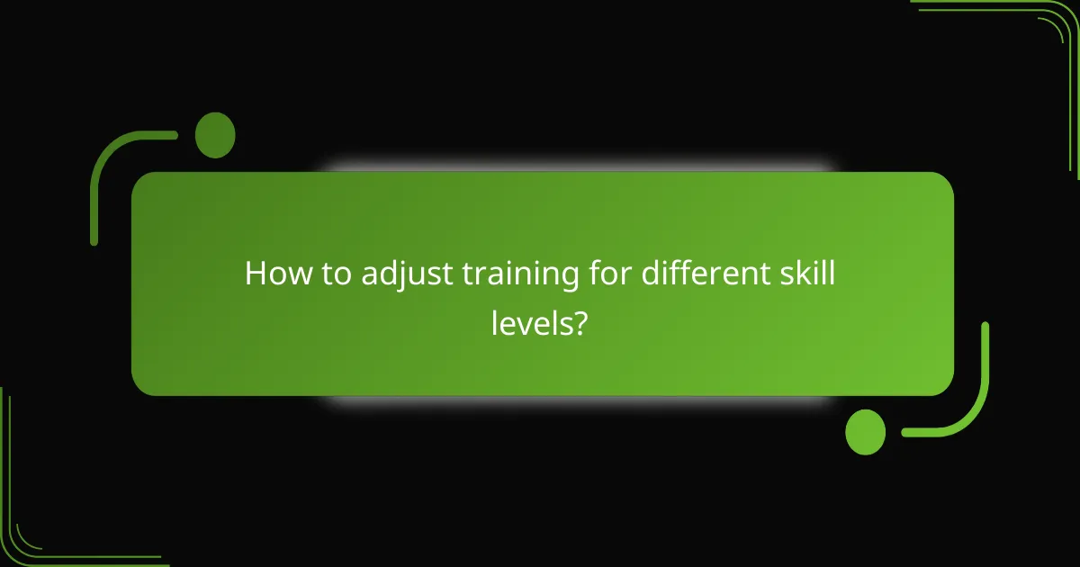 How to adjust training for different skill levels?