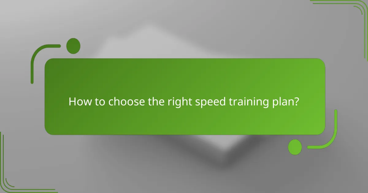 How to choose the right speed training plan?