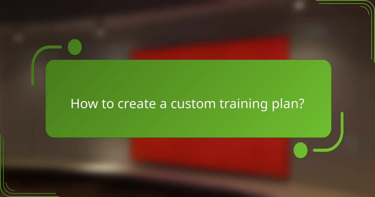 How to create a custom training plan?