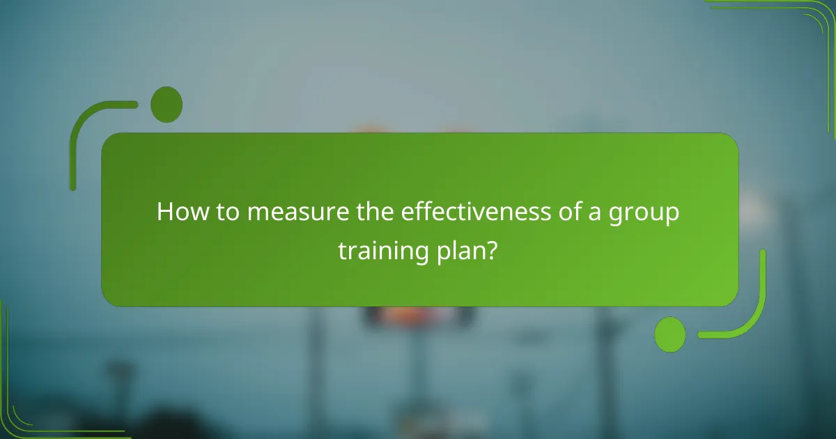 How to measure the effectiveness of a group training plan?