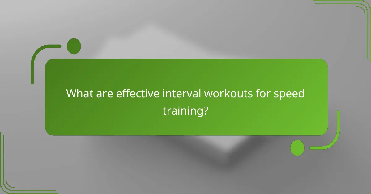 What are effective interval workouts for speed training?