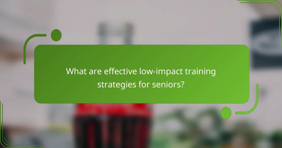 What are effective low-impact training strategies for seniors?