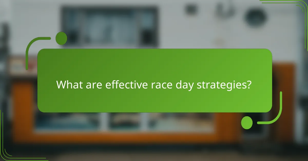 What are effective race day strategies?