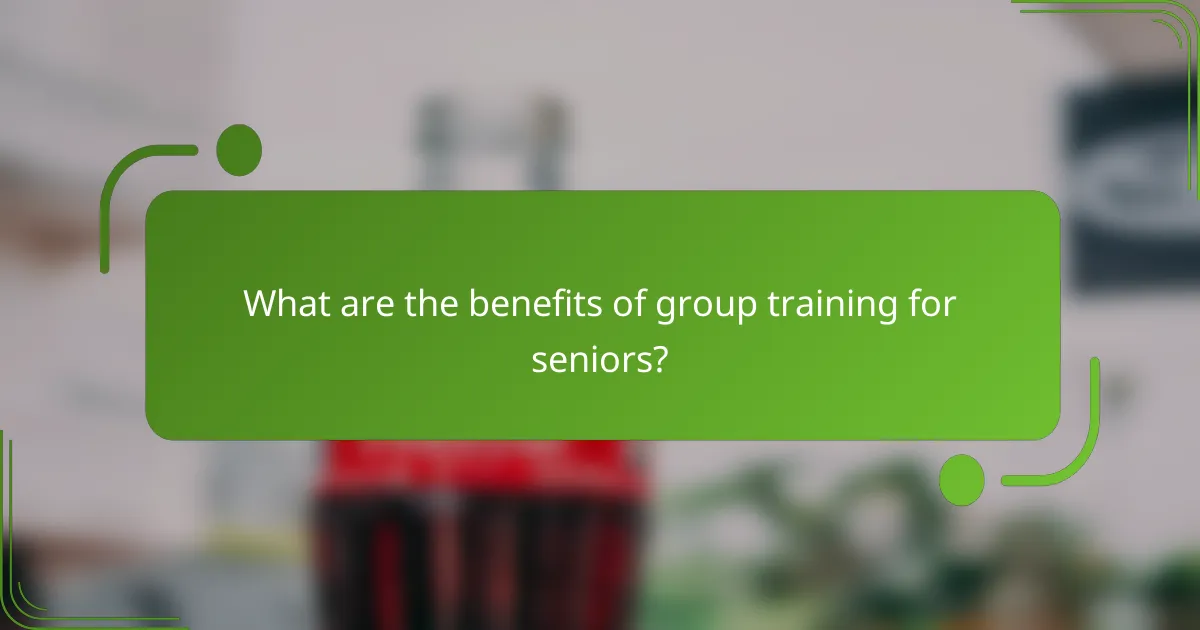 What are the benefits of group training for seniors?