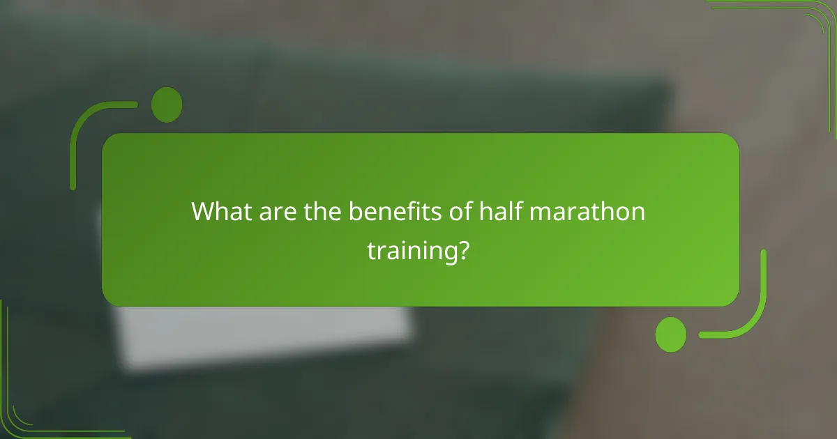 What are the benefits of half marathon training?
