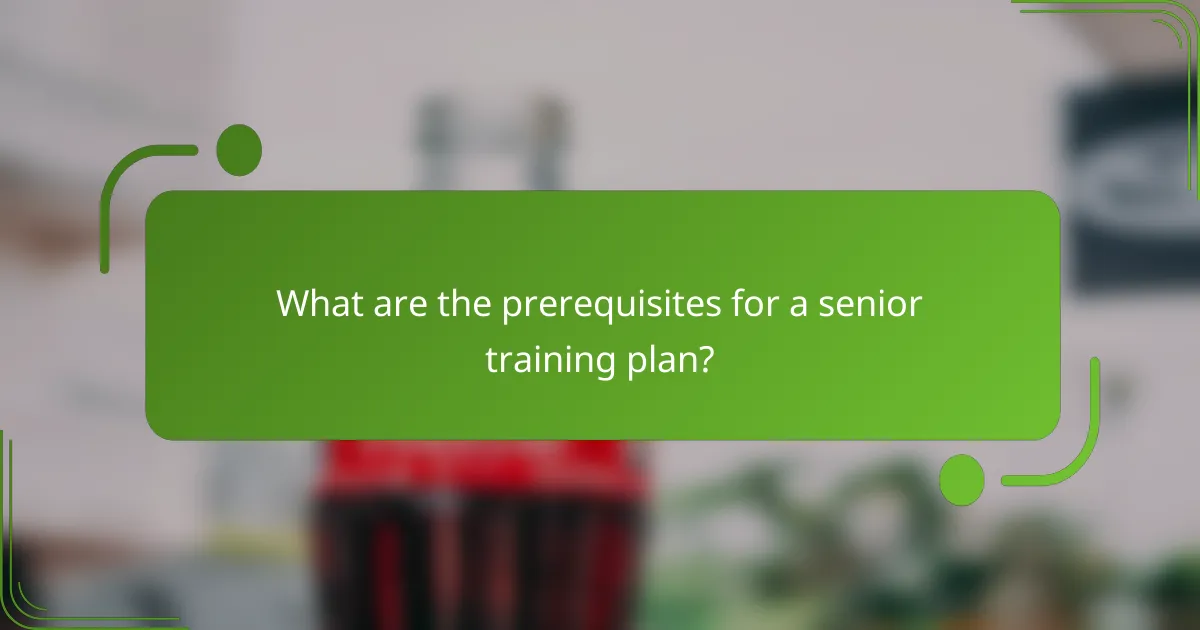 What are the prerequisites for a senior training plan?