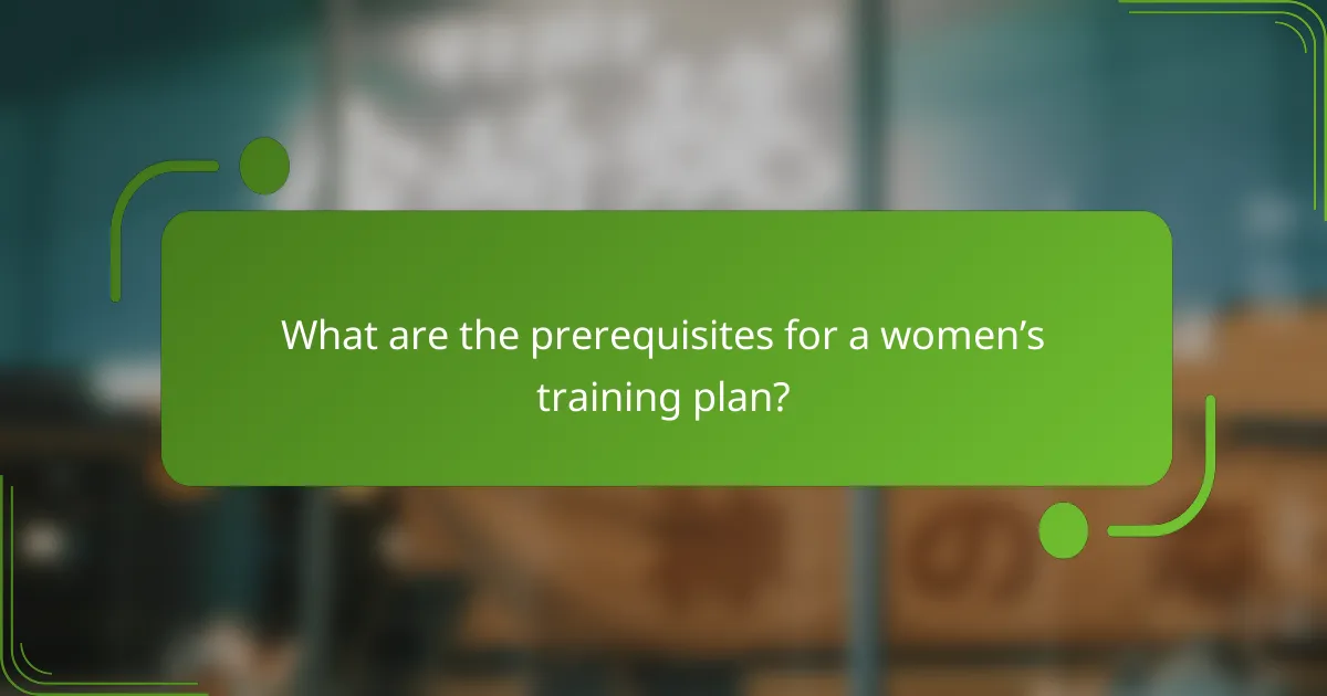 What are the prerequisites for a women’s training plan?