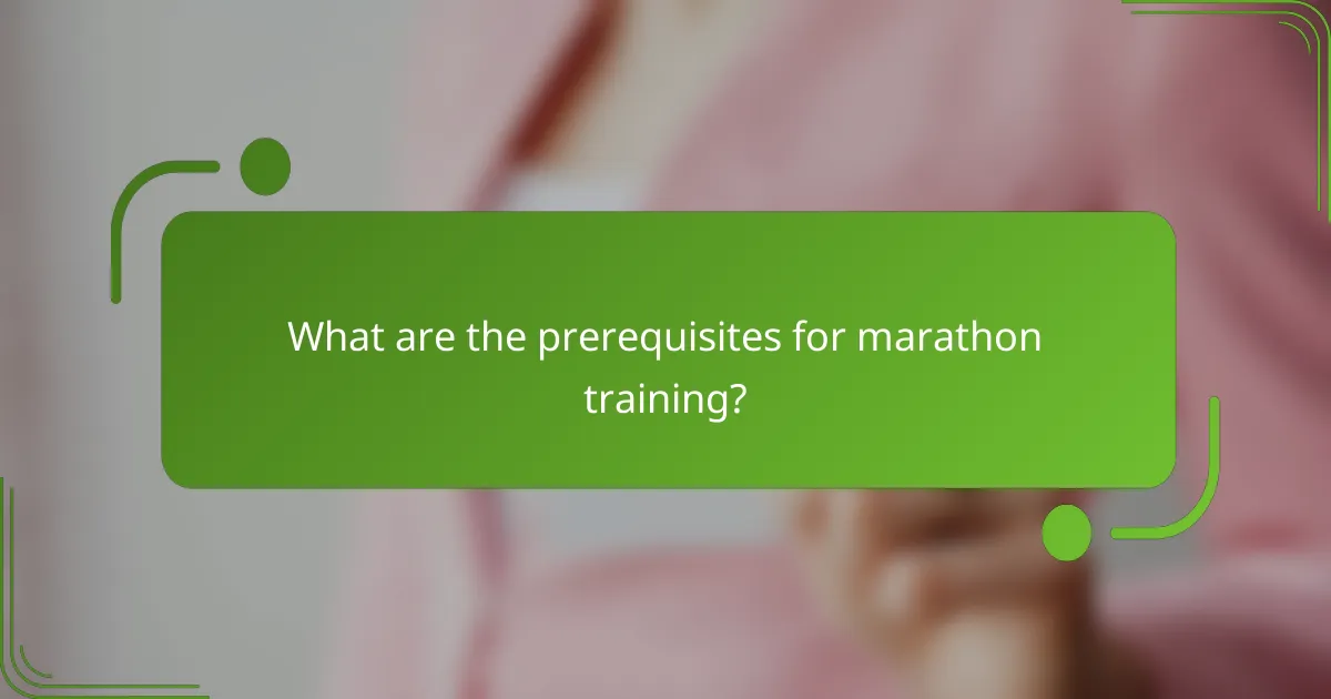 What are the prerequisites for marathon training?