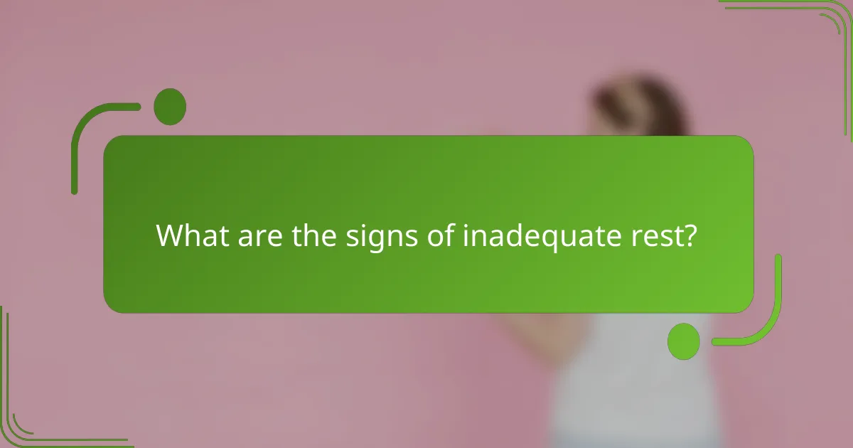 What are the signs of inadequate rest?