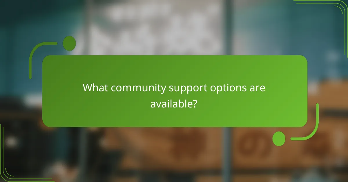 What community support options are available?