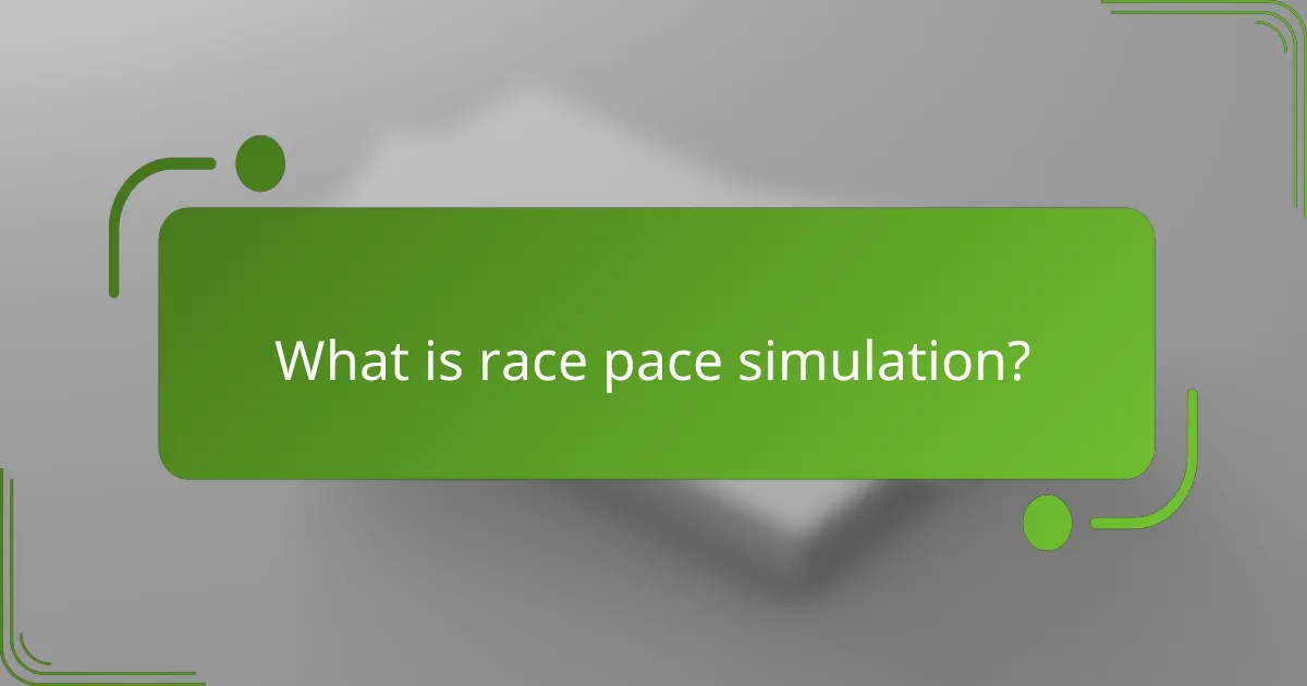 What is race pace simulation?