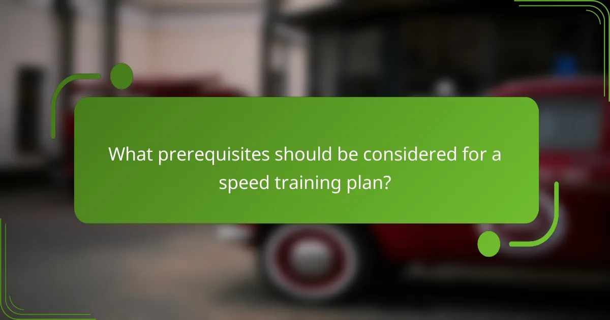 What prerequisites should be considered for a speed training plan?