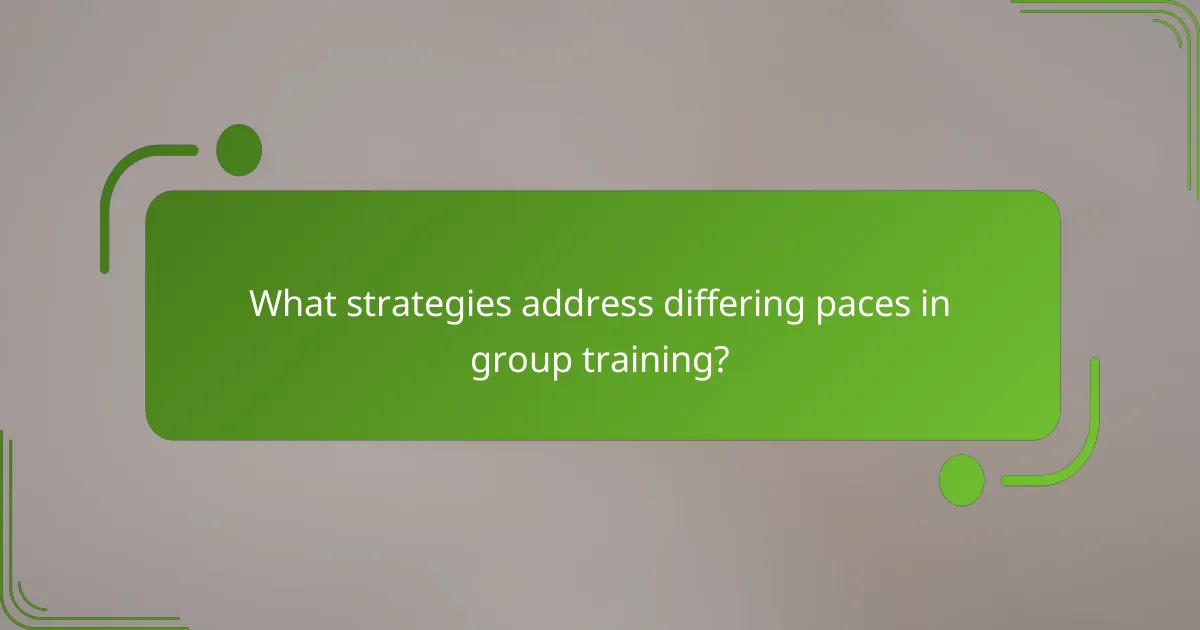 What strategies address differing paces in group training?