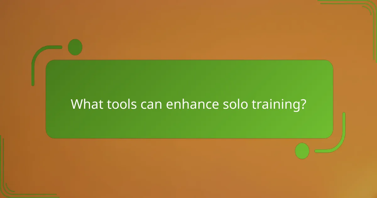 What tools can enhance solo training?