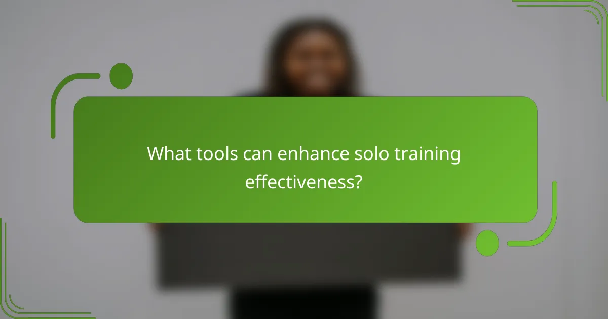 What tools can enhance solo training effectiveness?