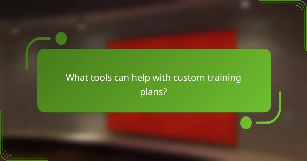 What tools can help with custom training plans?